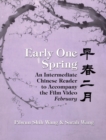 Image for Early One Spring : An Intermediate Chinese Reader to Accompany the Film Video &quot;February&quot;