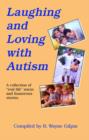 Image for Laughing and Loving with Autism : A Collection of Real-Life, Warm, and Humorous Stories