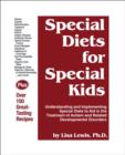 Image for Special diets for special kids  : understanding and implementing a gluten and casein free diet to aid in the treatment of autism and related developmental disorders