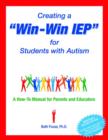 Image for Creating a &quot;Win-Win IEP&quot; for Students with Autism : A How-To Manual for Parents and Educators