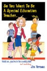 Image for So You Want to be a Special Education Teacher