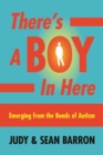 Image for There&#39;s a Boy in Here : Emerging from the Bonds of Autism