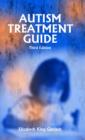 Image for Autism Treatment Guide : Winner of the ASA Outstanding Literary Work of the Year Award!