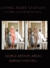 Image for Living Nude Statues : Live Models Transformed Into Statues
