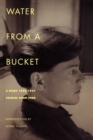 Image for Water from a bucket  : a diary, 1948-1957