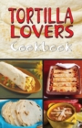 Image for Tortilla Lovers Cookbook