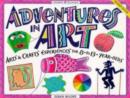 Image for Adventures in Art : Arts and Craft Experiences for 8 to 13-year-olds