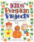 Image for Kids&#39; Pumpkin Projects : Planting and Harvest Fun