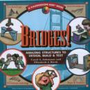 Image for Bridges : Amazing Structures to Design, Build and Test