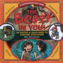 Image for The Beast in You : Activities and Questions to Explore Evolution
