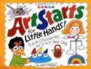 Image for Artstarts for Little Hands : Fun and Discoveries for 3 to 7 Year Olds