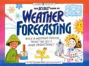 Image for The kids&#39; book of weather forecasting  : build a weather station, &#39;read&#39; the sky &amp; make predictions