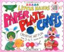Image for Little Hands Paper Plate Crafts : Creative Art Fun for 3-to-7 Year-Olds
