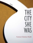 Image for The city she was: poems