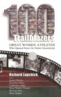 Image for 100 Trailblazers : Great Women Athletes Who Opened Doors for Future Generations