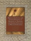 Image for Historic Traditions &amp; Future Directions of Research on Teaching &amp; Teacher Education in Physical Education