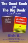 Image for The Good Book and the Big Book : A.A.&#39;s Roots in the Bible