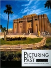 Image for Picturing the past  : imaging and imagining the ancient Middle East