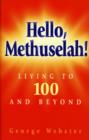 Image for Hello Methuselah! : Living to 100 and Beyond