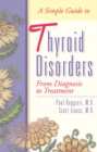 Image for A Simple Guide to Thyroid Disorders : From Diagnosis to Treatment