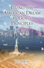 Image for Living the American Dream by God&#39;s Principles