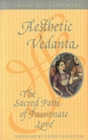 Image for Aesthetic Vedanta : The Sacred Path of Passionate Love