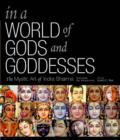 Image for In a world of gods and goddesses  : the mystic art of Indra Sharma