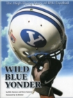Image for Wild Blue Yonder : The High-Flying Story of BYU Football
