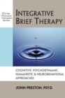 Image for Integrative brief therapy  : cognitive, psychodynamic, humanistic, and neurobehavioral approaches