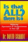 Image for Is that all there is?  : balancing expectation &amp; disappointment in your life