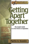 Image for Getting Apart Together : The Couple&#39;s Guide to a Fair Divorce or Separation