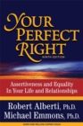 Image for Your perfect right  : assertiveness and equality in your life and relationships
