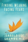 Image for Finding Meaning, Facing Fears