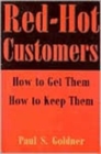 Image for Red Hot Customers : How to Get Them, How to Keep Them