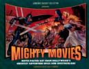 Image for Mighty Movies : Movie Poster Art from Hollywood&#39;s Greatest Adventure Epics and Spectaculars