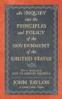 Image for An Inquiry into the Principles and Policy of the Government of the United States
