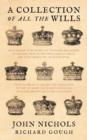 Image for A Collection of All the Wills, Now Known to Be Extant, of the Kings and Queens of England, Princes and Princesses of Wales, and Every Branch of the