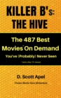 Image for Killer B&#39;s: The Hive -- The 487 Best Movies* On Demand You&#39;ve (Probably) Never Seen *and a few TV Shows