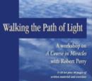 Image for Walking the Path of Light : A Workshop on &quot;A Course in Miracles&quot;