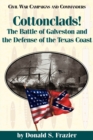 Image for Cottonclads! : The Battle of Galveston and the Defense of the Texas Coast