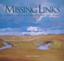Image for The Missing Links : America&#39;s Greatest Lost Golf Courses &amp; Holes