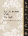 Image for Tai chi secrets of the wu style  : Chinese classics, translations, commentary