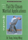 Image for Tai Chi Chuan Martial Applications : Advanced Yang Style Tai Chi Chaun