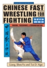 Image for Chinese Fast Wrestling : The Art of San Shou Kuai Jiao Throws, Takedowns, &amp; Ground-Fighting