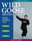 Image for Wild Goose Qigong : Natural Movement for Healthy Living