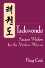 Image for Taekwondo : Ancient Wisdom for the Modern Warrior