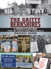Image for Gritty Berkshires: A People&#39;s History from the Hoosac Tunnel to Mass Moca