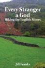 Image for Every Stranger a God : Hiking the English Moors