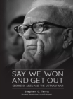 Image for Say we won and get out: George D. Aiken and the Vietnam War