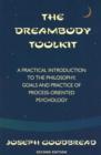 Image for The Dreambody Toolkit : A Practical Introduction to the Philosophy, Goals, and Practice of Process-Oriented Psychology